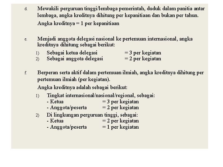 d. Mewakili perguruan tinggi/lembaga pemerintah, duduk dalam panitia antar lembaga, angka kreditnya dihitung per