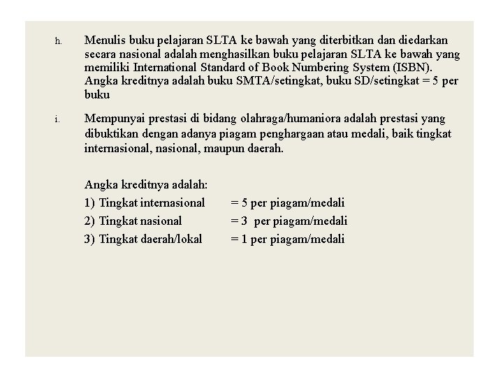 h. Menulis buku pelajaran SLTA ke bawah yang diterbitkan diedarkan secara nasional adalah menghasilkan