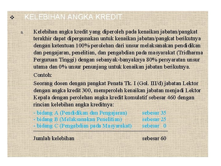 KELEBIHAN ANGKA KREDIT v a. Kelebihan angka kredit yang diperoleh pada kenaikan jabatan/pangkat terakhir