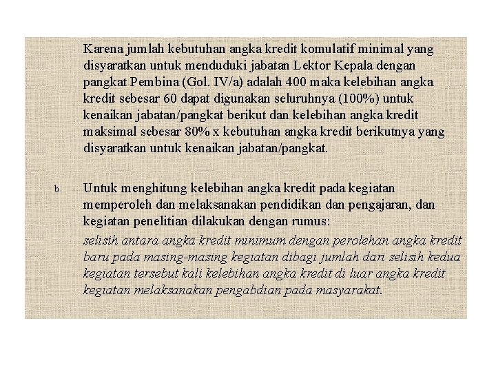 Karena jumlah kebutuhan angka kredit komulatif minimal yang disyaratkan untuk menduduki jabatan Lektor Kepala
