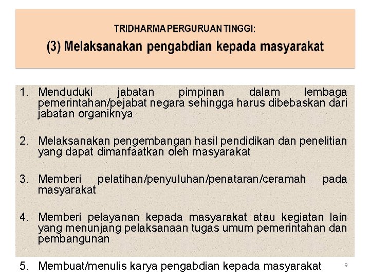 1. Menduduki jabatan pimpinan dalam lembaga pemerintahan/pejabat negara sehingga harus dibebaskan dari jabatan organiknya