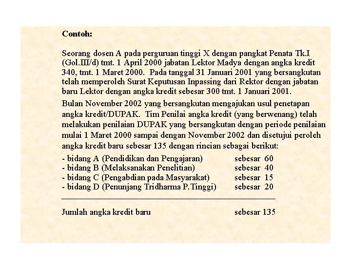 Contoh: Seorang dosen A pada perguruan tinggi X dengan pangkat Penata Tk. I (Gol.