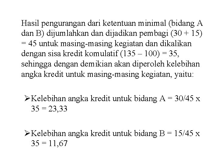 Hasil pengurangan dari ketentuan minimal (bidang A dan B) dijumlahkan dijadikan pembagi (30 +