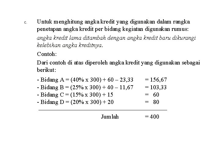 c. Untuk menghitung angka kredit yang digunakan dalam rangka penetapan angka kredit per bidang