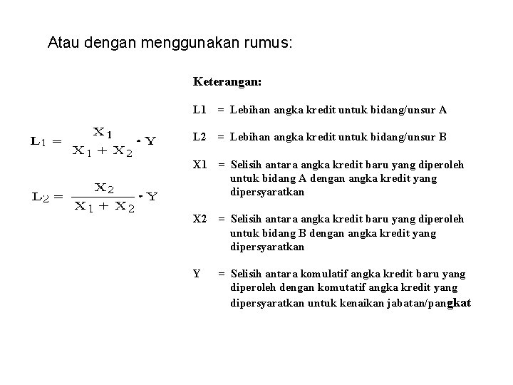 Atau dengan menggunakan rumus: Keterangan: L 1 = Lebihan angka kredit untuk bidang/unsur A