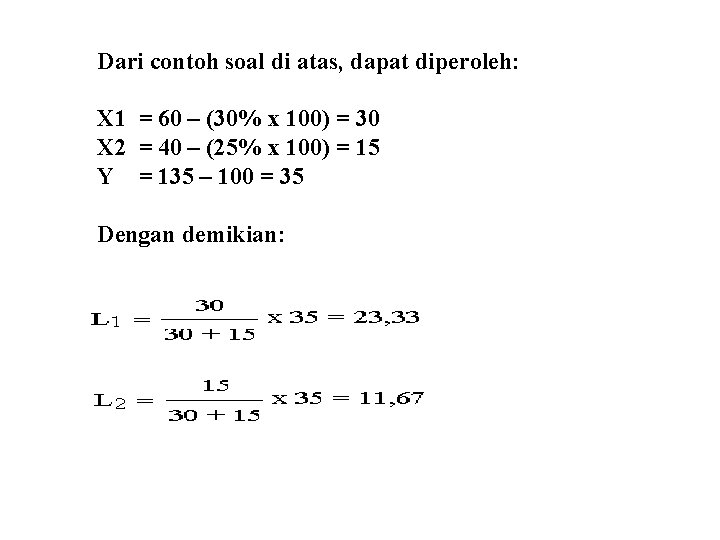 Dari contoh soal di atas, dapat diperoleh: X 1 = 60 – (30% x