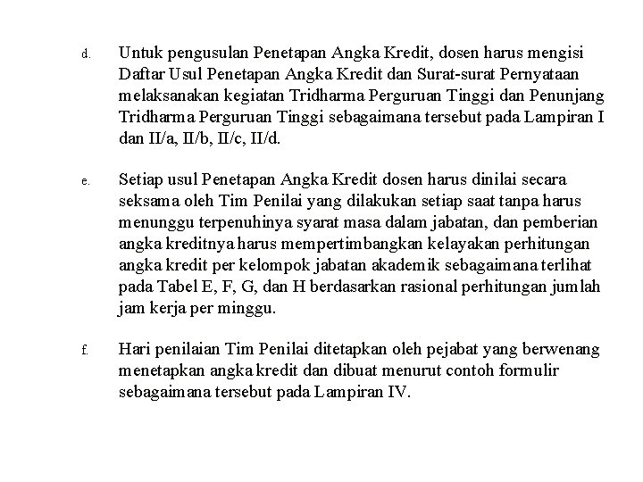 d. Untuk pengusulan Penetapan Angka Kredit, dosen harus mengisi Daftar Usul Penetapan Angka Kredit