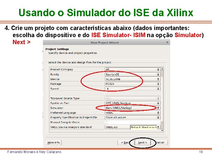 Usando o Simulador do ISE da Xilinx 4. Crie um projeto com características abaixo