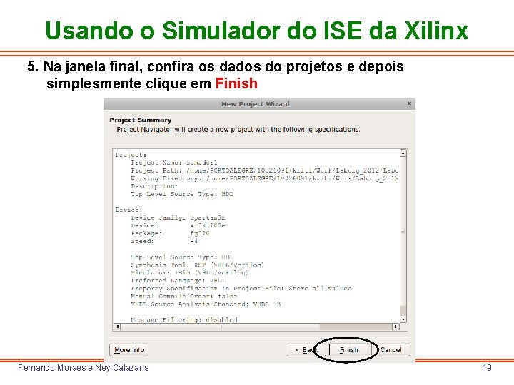 Usando o Simulador do ISE da Xilinx 5. Na janela final, confira os dados