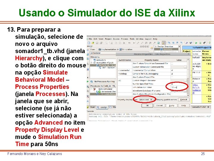 Usando o Simulador do ISE da Xilinx 13. Para preparar a simulação, selecione de