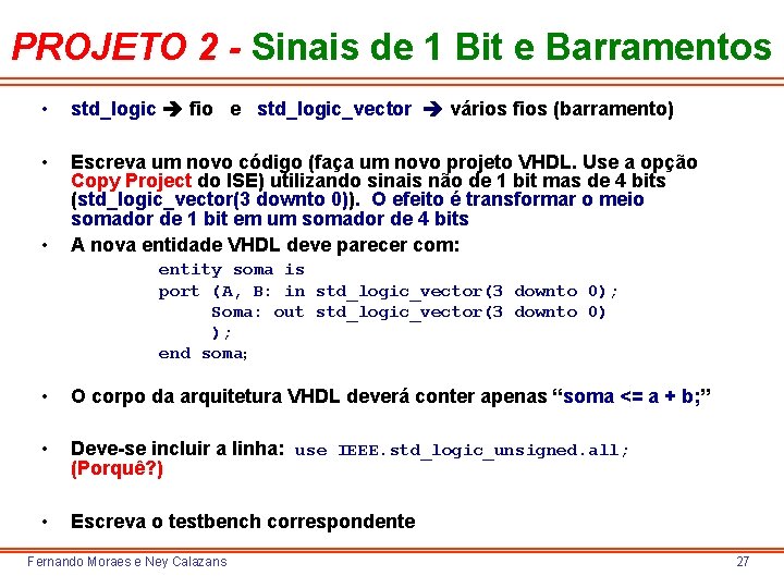 PROJETO 2 - Sinais de 1 Bit e Barramentos • std_logic fio e std_logic_vector