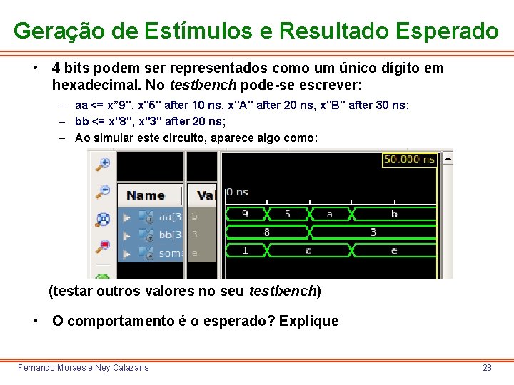 Geração de Estímulos e Resultado Esperado • 4 bits podem ser representados como um