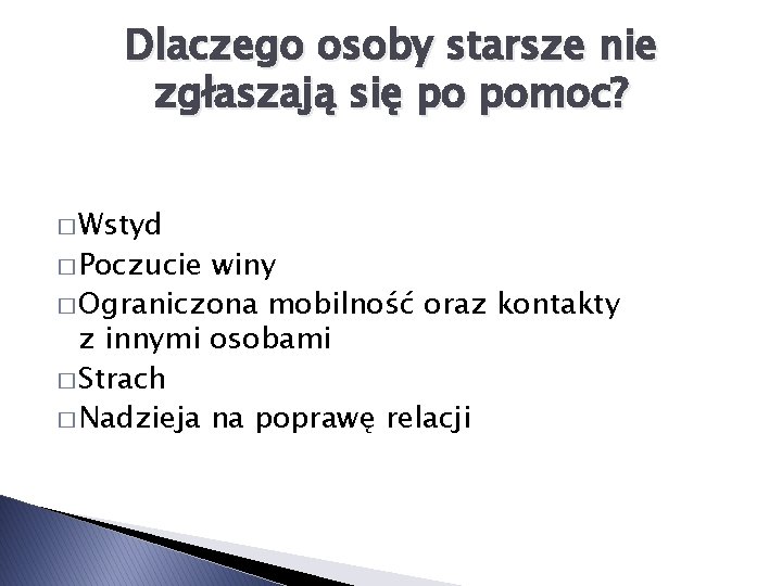 Dlaczego osoby starsze nie zgłaszają się po pomoc? � Wstyd � Poczucie winy �