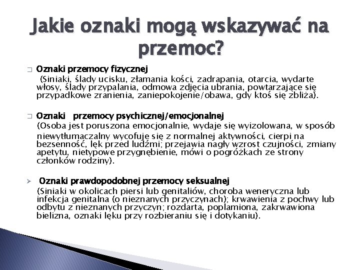 Jakie oznaki mogą wskazywać na przemoc? � � Ø Oznaki przemocy fizycznej (Siniaki, ślady