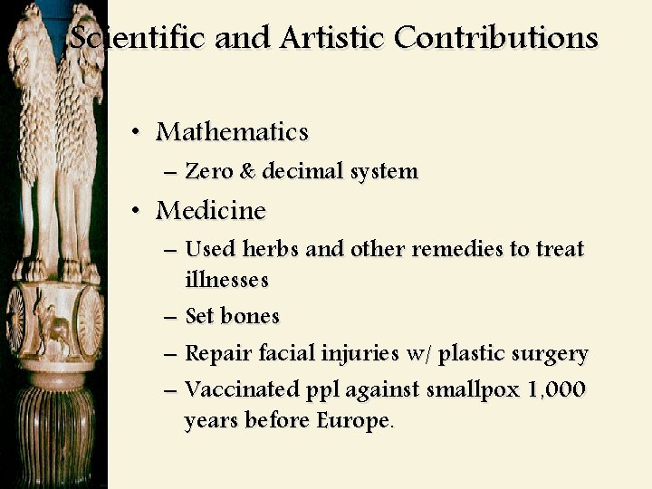 Scientific and Artistic Contributions • Mathematics – Zero & decimal system • Medicine –