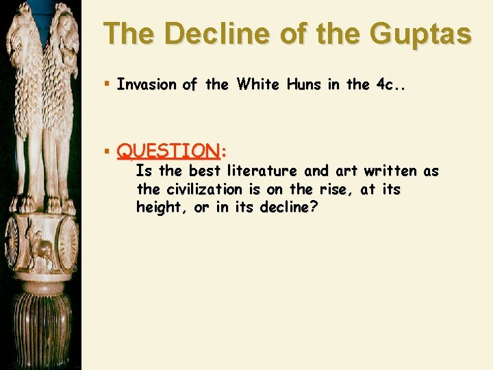 The Decline of the Guptas § Invasion of the White Huns in the 4