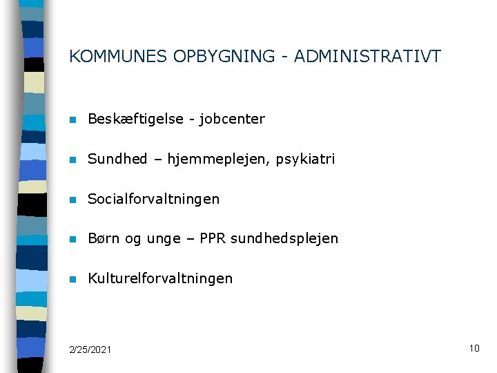 KOMMUNES OPBYGNING - ADMINISTRATIVT n Beskæftigelse - jobcenter n Sundhed – hjemmeplejen, psykiatri n