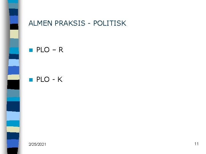 ALMEN PRAKSIS - POLITISK n PLO – R n PLO - K 2/25/2021 11