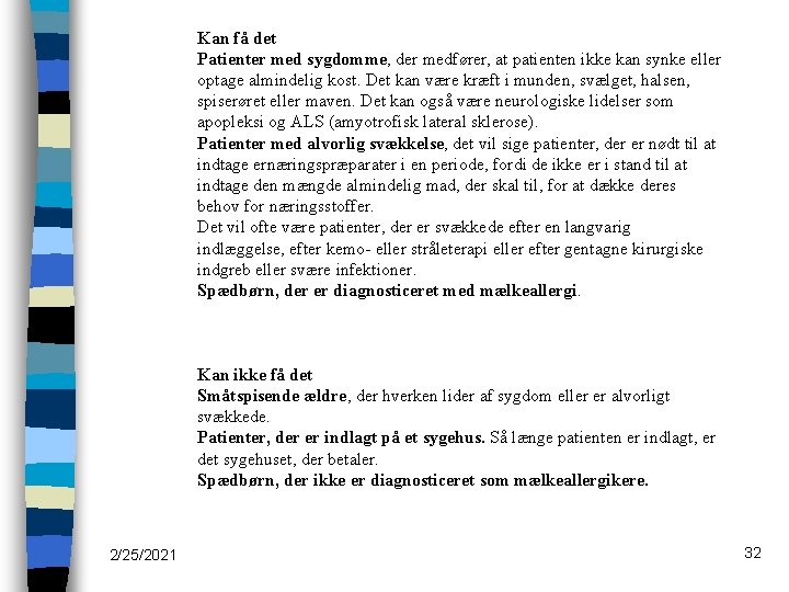 Kan få det Patienter med sygdomme, der medfører, at patienten ikke kan synke eller
