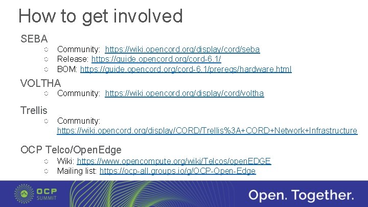 How to get involved SEBA ○ Community: https: //wiki. opencord. org/display/cord/seba ○ Release: https: