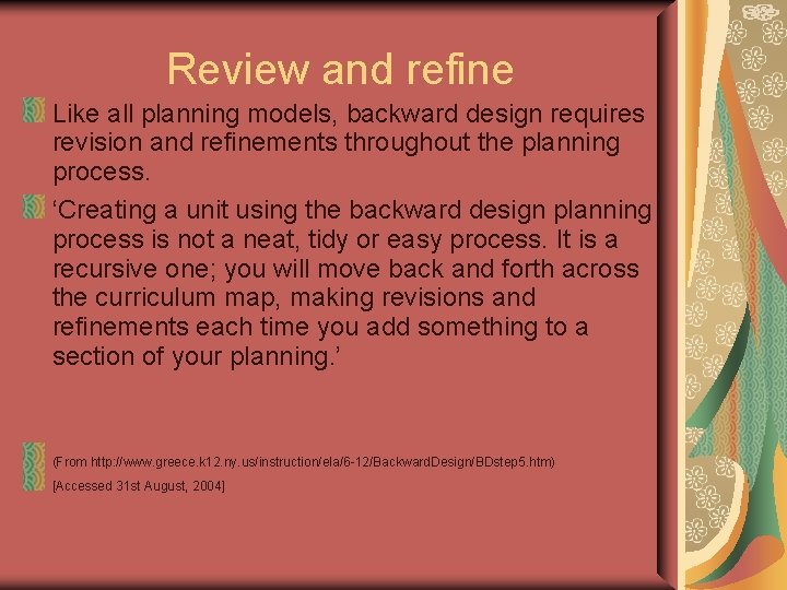 Review and refine Like all planning models, backward design requires revision and refinements throughout Review and refine Like all planning models, backward design requires revision and refinements throughout