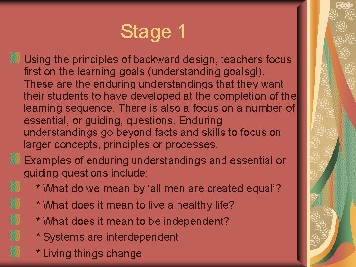 Stage 1 Using the principles of backward design, teachers focus first on the learning