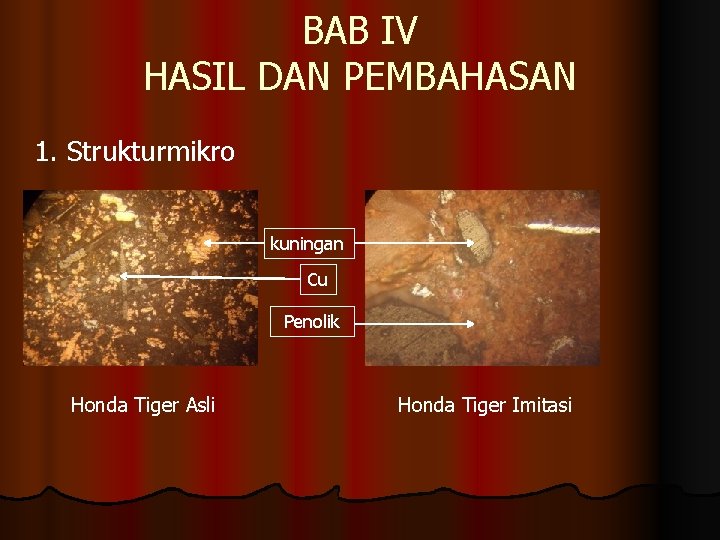 BAB IV HASIL DAN PEMBAHASAN 1. Strukturmikro kuningan Cu Penolik Honda Tiger Asli Honda