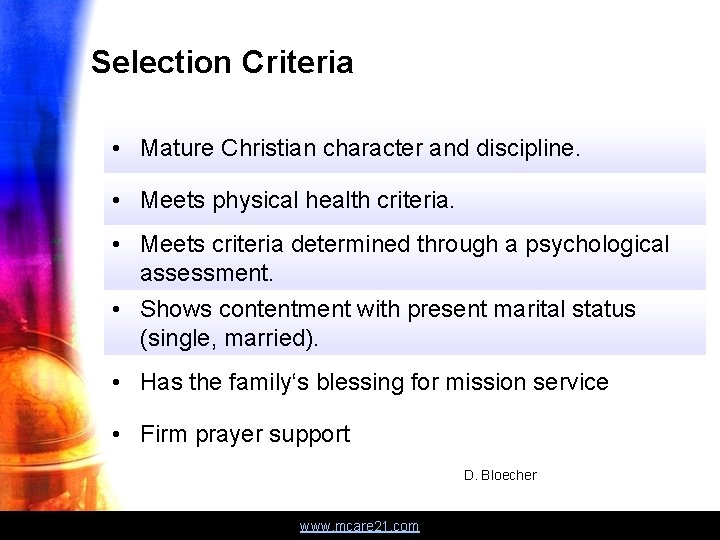 Selection Criteria • Mature Christian character and discipline. • Meets physical health criteria. •