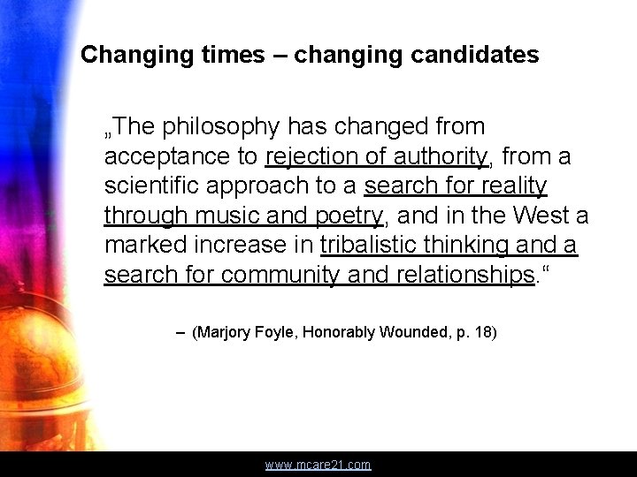 Changing times – changing candidates „The philosophy has changed from acceptance to rejection of