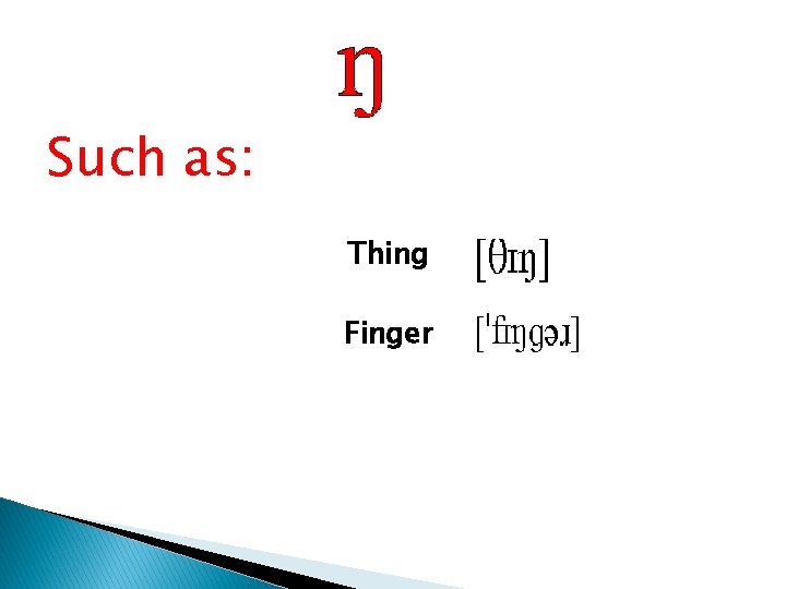 Such as: Thing Finger  Such as: Thing Finger