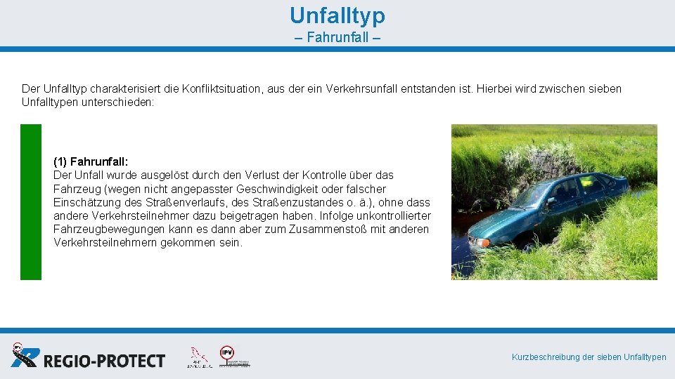 Unfalltyp – Fahrunfall – Der Unfalltyp charakterisiert die Konfliktsituation, aus der ein Verkehrsunfall entstanden