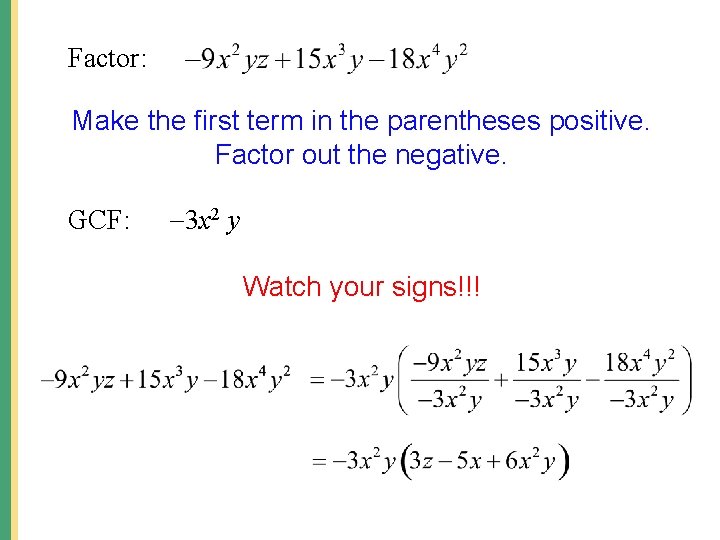 Factor: Make the first term in the parentheses positive. Factor out the negative. GCF: