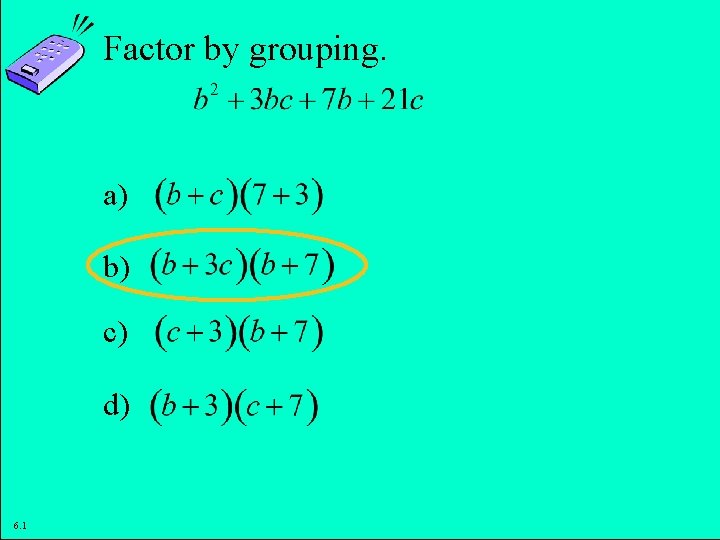 Factor by grouping. a) b) c) d) 6. 1 Copyright © 2011 Pearson Education,