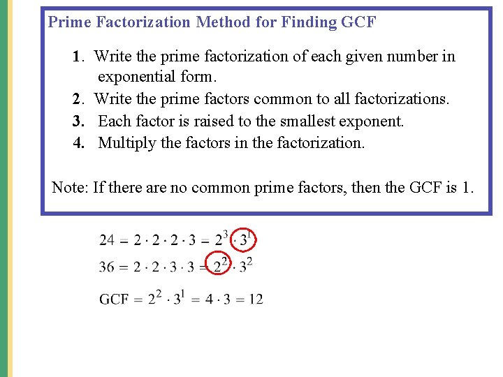 Prime Factorization Method for Finding GCF 1. Write the prime factorization of each given