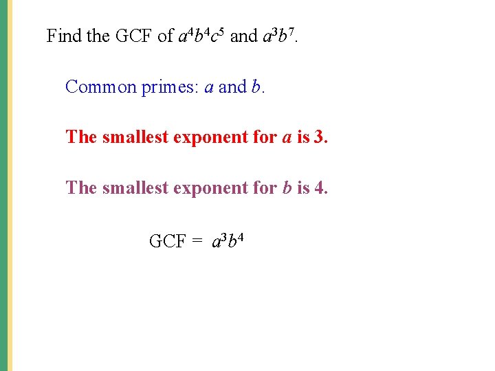 Find the GCF of a 4 b 4 c 5 and a 3 b