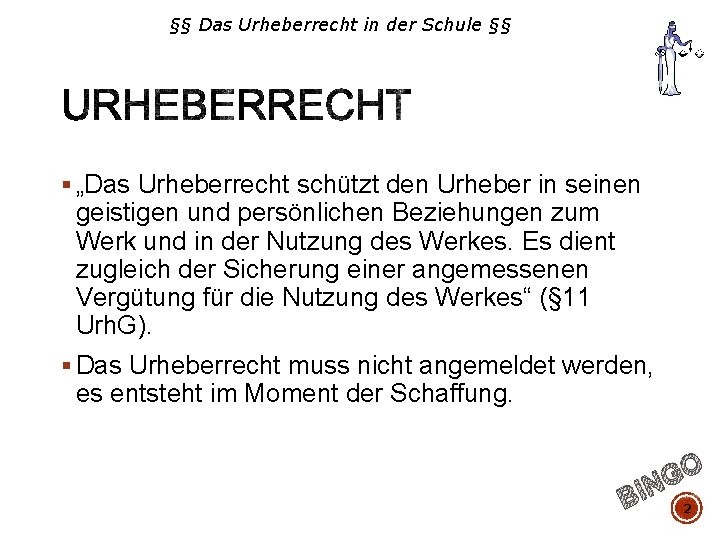 §§ Das Urheberrecht in der Schule §§ § „Das Urheberrecht schützt den Urheber in