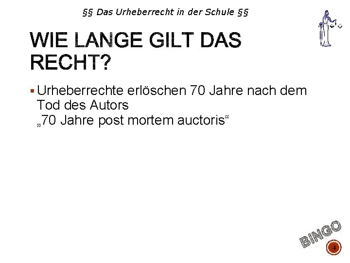 §§ Das Urheberrecht in der Schule §§ § Urheberrechte erlöschen 70 Jahre nach dem