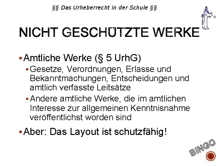 §§ Das Urheberrecht in der Schule §§ § Amtliche Werke (§ 5 Urh. G)