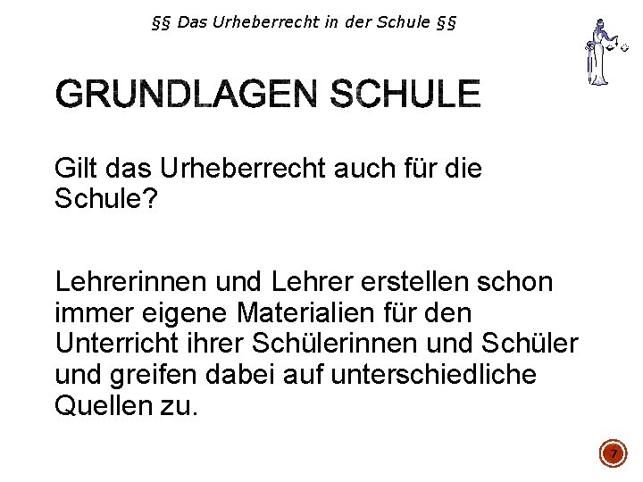 §§ Das Urheberrecht in der Schule §§ Gilt das Urheberrecht auch für die Schule?