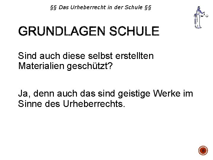 §§ Das Urheberrecht in der Schule §§ Sind auch diese selbst erstellten Materialien geschützt?