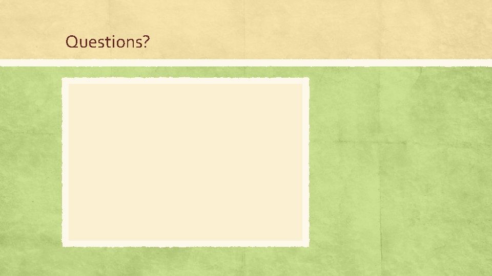Questions? 