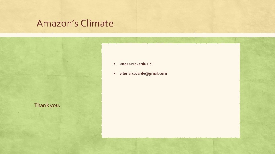 Amazon’s Climate Thank you. ▪ Vitor Arcoverde C. S. ▪ vitor. arcoverde@gmail. com 