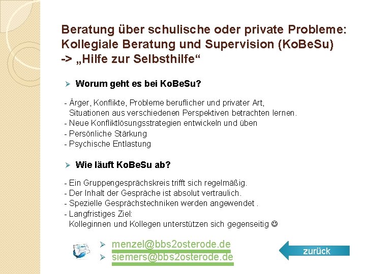 Beratung über schulische oder private Probleme: Kollegiale Beratung und Supervision (Ko. Be. Su) ->