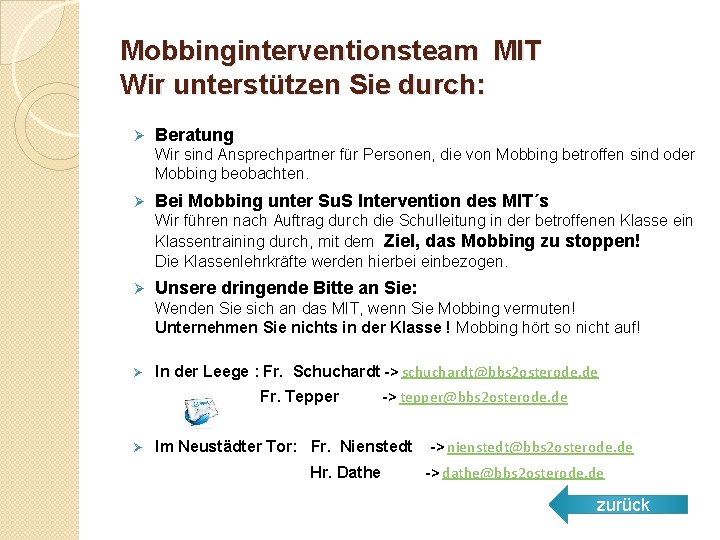 Mobbinginterventionsteam MIT Wir unterstützen Sie durch: Ø Beratung Wir sind Ansprechpartner für Personen, die