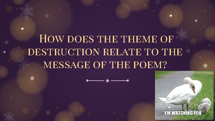 How does theme of destruction relate to the message of the poem? 