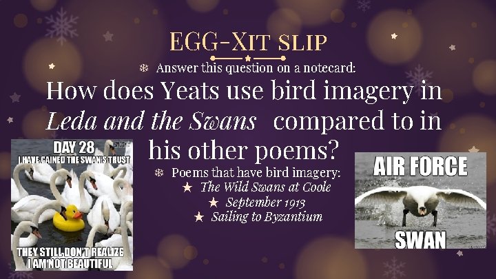 EGG-Xit slip ❄ Answer this question on a notecard: How does Yeats use bird