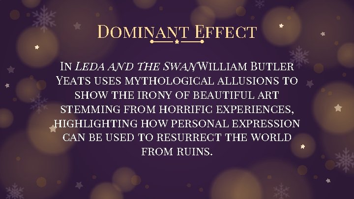 Dominant Effect In Leda and the Swan, William Butler Yeats uses mythological allusions to