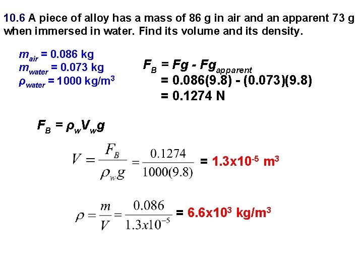 10. 6 A piece of alloy has a mass of 86 g in air