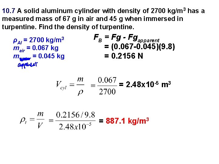 10. 7 A solid aluminum cylinder with density of 2700 kg/m 3 has a