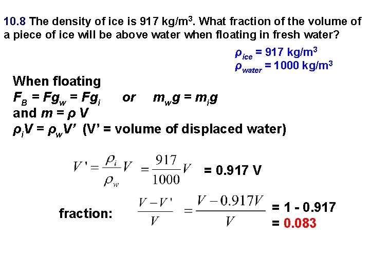 10. 8 The density of ice is 917 kg/m 3. What fraction of the